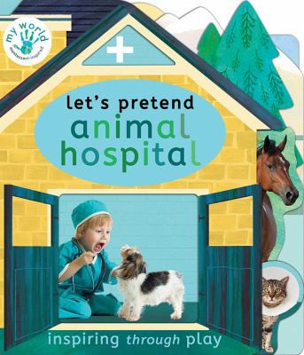 Let's Pretend Animal Hospital by Nicola Edwards, Thomas Elliott cover