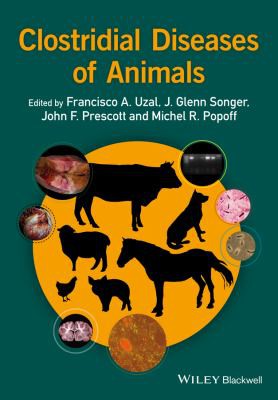 Clostridial Diseases of Animals by Francisco A. Uzal, J. Glenn Songer, John F. Prescott, Michel R. Popoff cover