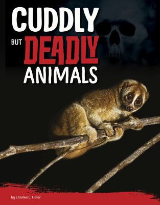 Cuddly but Deadly Animals by Charles C. Hofer cover