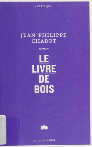 Le livre de bois by Jean-Philippe Chabot cover
