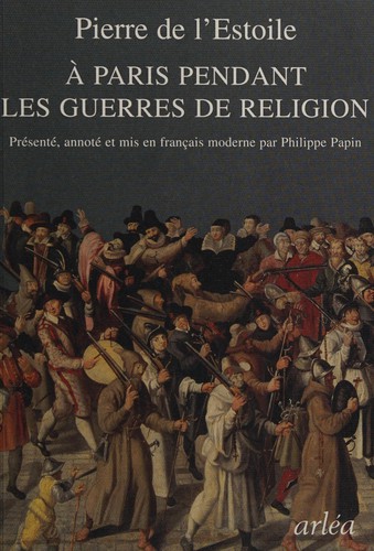 A Paris pendant les guerres de Religion by Pierre de L'Estoile cover