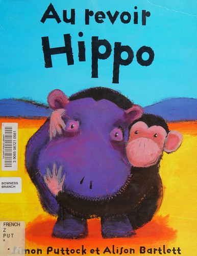 Au revoir Hippo /llustrations, Alison Bartlett ; texte français d'Isabelle Allard by Simon Puttock cover
