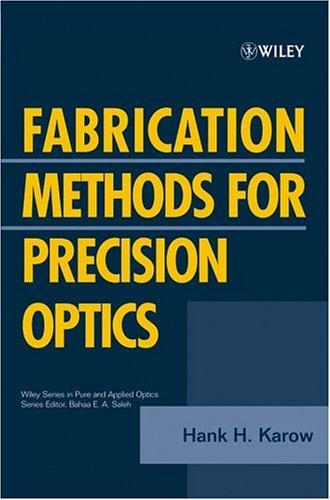 Fabrication Methods for Precision Optics by Hank H. Karow cover