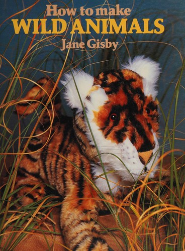 How to Make Wild Animals by J. Gisby cover