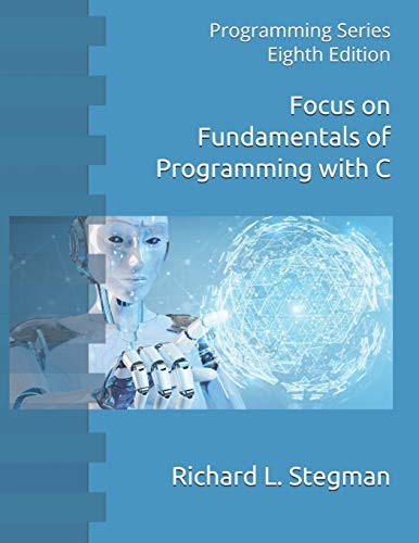 Focus on Fundamentals of Programming with C