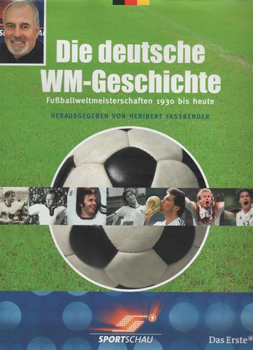 Die deutsche WM-Geschichte by Heribert Fassbender, Reinhold Beckmann, Peter Gödeke cover