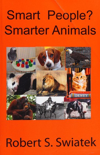 Smart Humans? Smarter Animals by Robert S. Swiatek cover