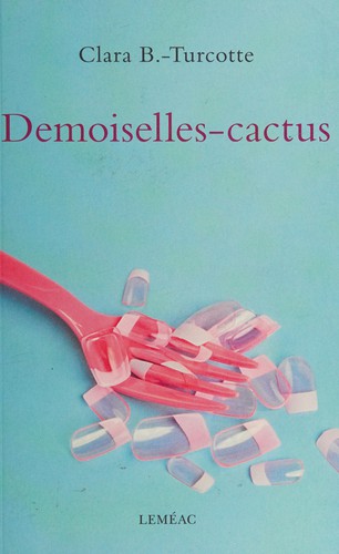 Demoiselles-cactus by Clara B.-Turcotte cover