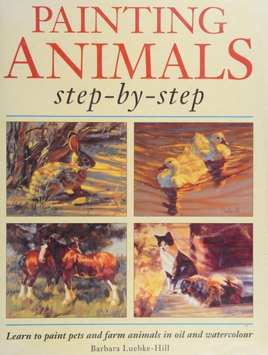 Painting Animals Step by Step by Barbara Luebke-Hill cover