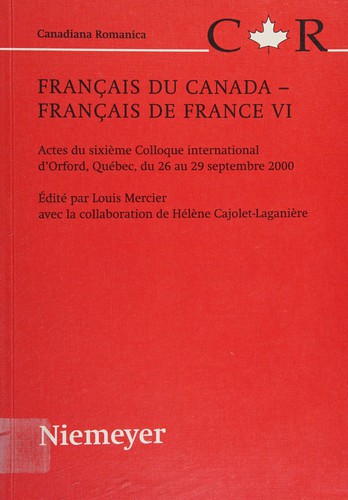 Francais du Canada - Francais de France VI: Actes due sixieme colloque international d'Orford du 26 au 29 septembre 2000 by Mercier, Louis, Hélène Cajolet-Laganière cover