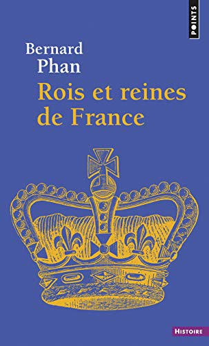 Rois Et Reines de France by Bernard Phan cover