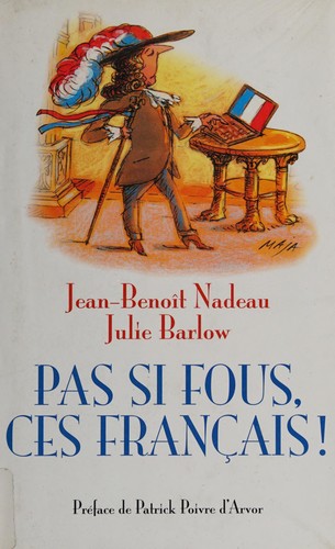 Pas si fous, ces Français! by Jean-Benoît Nadeau cover