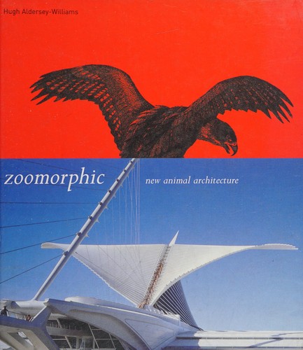 ZOOMORPHIC: NEW ANIMAL ARCHITECTURE by HUGH ALDERSEY-WILLIAMS cover