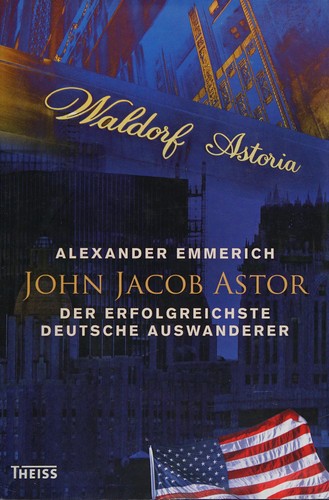 John Jacob Astor by Alexander Emmerich cover