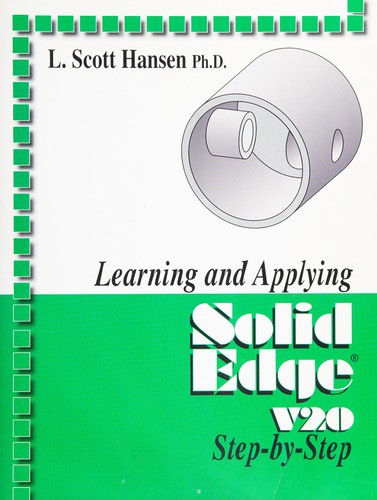 Learning and applying Solid Edge V20 step-by-step