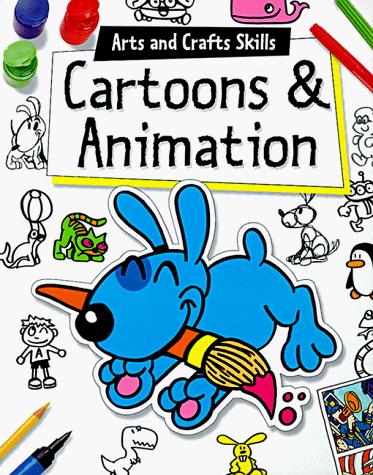 Cartoons & Animation (Arts & Crafts Skills) by Ivan Bulloch cover