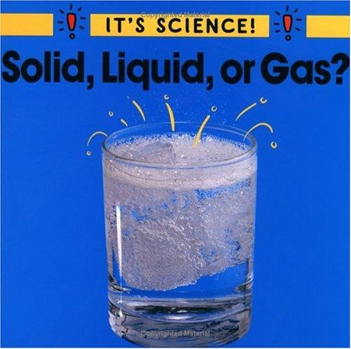 Solid, Liquid or Gas? (It's Science!)
