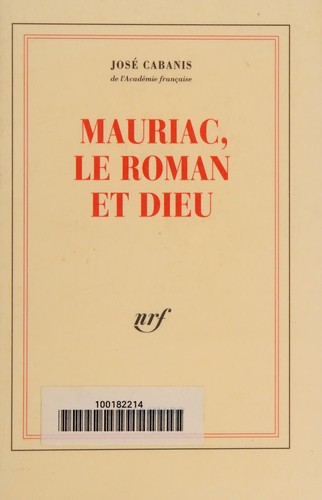 Mauriac, le roman, et Dieu by José Cabanis cover