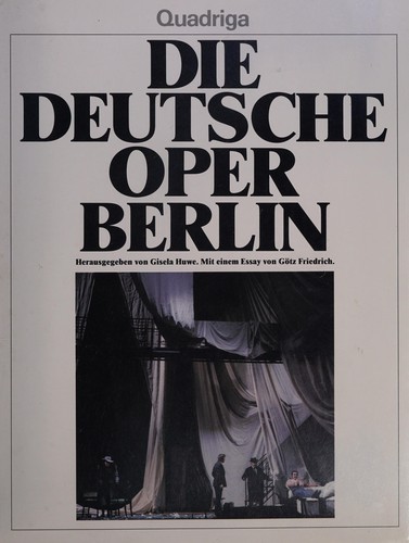 Die Deutsche Oper Berlin by Götz Friedrich, Max W. Busch cover