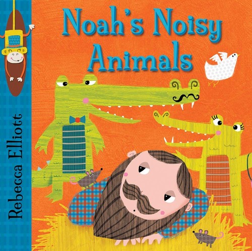 Noah's Noisy Animals by Rebecca Elliott cover
