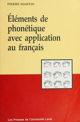 Eléments de phonétique avec application au français by Martin, Pierre cover