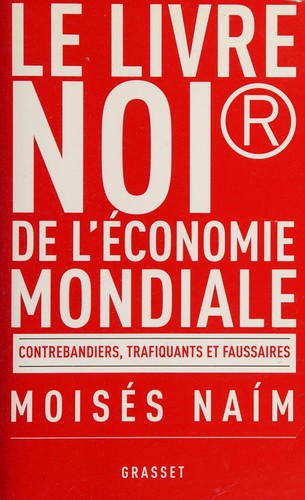 Le livre noir de l'économie mondiale by Moisés Naím cover