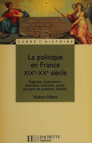 La politique en France, XIXe-XXe siècle by Hubert Néant cover