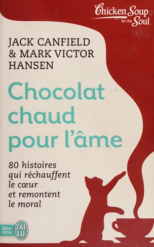 Chocolat chaud pour l'âme by Jack Canfield, Mark Victor Hansen, Claire Stein cover