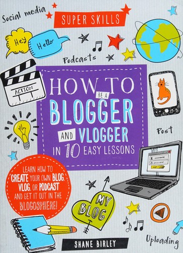 How to Be a Blogger and Vlogger in 10 Easy Lessons