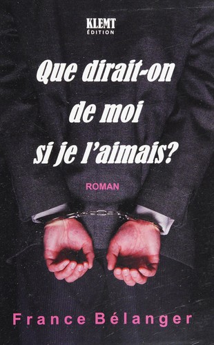 Que dirait-on de moi si je l'aimais? by France Bélanger cover