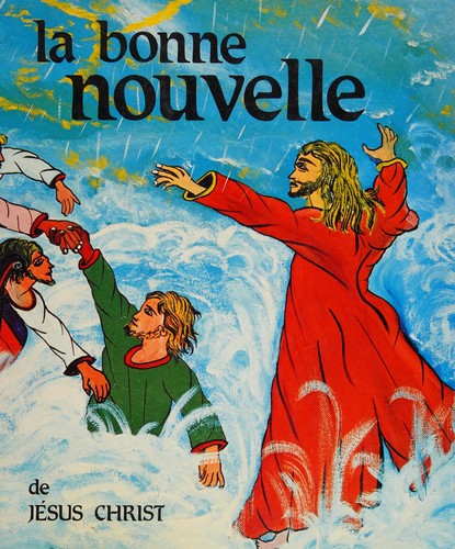 La Bonne Nouvelle de Jésus-Christ by Francis Vasini, Lambert Schiatti, Charles Augrain, Robert Tamisier cover