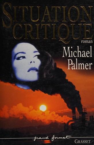 Situation critique by Palmer, Michael romancier et médecin cover