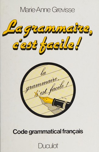 La grammaire, c'est facile! by Marie-Anne Grevisse cover
