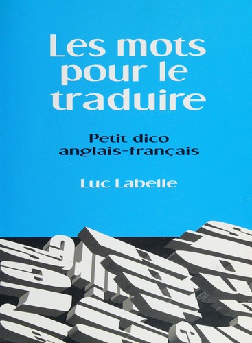 Les mots pour le traduire by Luc Labelle cover