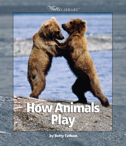 How animals play by Betty Tatham cover
