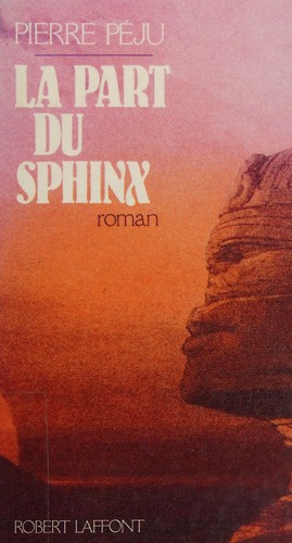 La part du sphinx by Pierre Péju cover