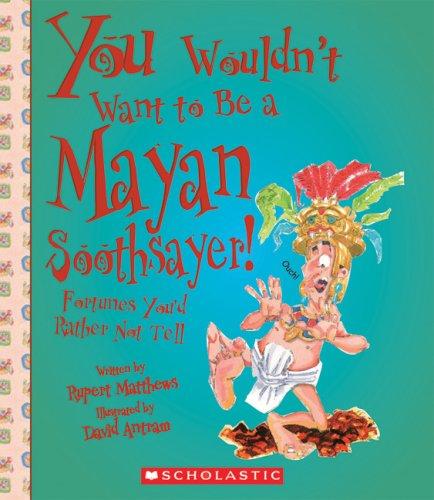 You Wouldn't Want to Be a Mayan Soothsayer!