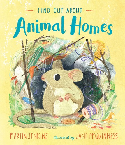 Find Out about Animal Homes by Martin Jenkins, Jane McGuinness cover