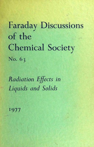 Radiation effects in liquids and solids [a general discussion held at the University of Leicester on 23rd, 24th and 25th March, 1977