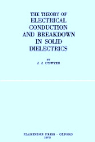 The theory of electrical conduction and breakdown in solid dielectrics