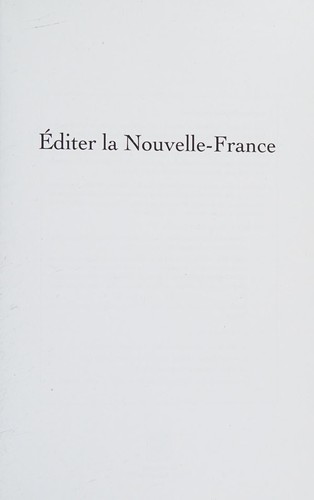 Éditer la Nouvelle-France by Pierre Berthiaume, Andreas Motsch, Grégoire Holtz cover