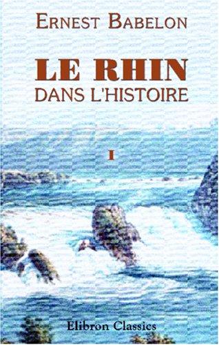 Le Rhin dans l\'histoire by Ernest Babelon cover