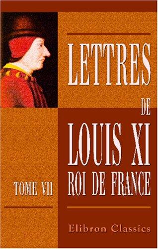 Lettres de Louis XI, roi de France by Louis XI roi de France cover
