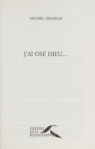 J'ai osé Dieu...