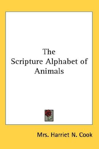 The Scripture Alphabet of Animals by Harriet N. Cook cover