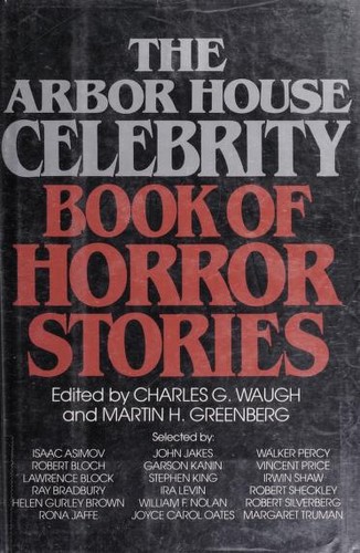 The Arbor House celebrity book of horror stories by Charles Waugh, Martin H. Greenberg, Stephen King, Ray Bradbury, Mark Twain, Edgar Allan Poe cover