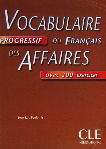 Vocabulaire progressif du français des affaires avec 200 exercices