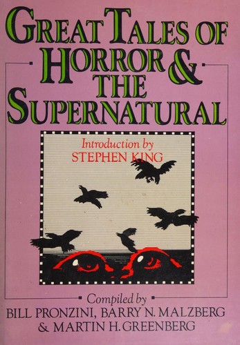 Great Tales of Horror & the Supernatural by Bill Pronzini, Martin H. Greenberg, Barry N. Malzberg, Edgar Allan Poe, Nathaniel Hawthorne, Theodore Dreiser, Ambrose Bierce, William Faulkner, Cyril M. Kornbluth, Stephen King cover