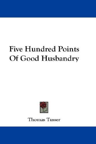Five hundred points of good husbandry