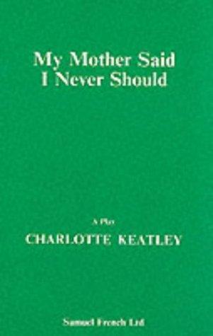 My mother said I never should